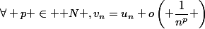 \forall p \in \mathbb N \ ,\ v_n=u_n+o\left( \dfrac{1}{n^p} \right)