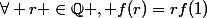 \forall r \in\mathbb{Q} , f(r)=rf(1)