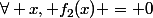 \forall x, f_2(x) = 0