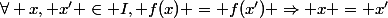 \forall x, x' \in I, f(x) = f(x') \Rightarrow x = x'