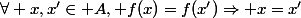 \forall x,x'\in A, f(x)=f(x')\Rightarrow x=x'
