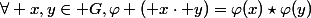 \forall x,y\in G,\ \varphi ( x\cdot y)=\varphi(x)\star\varphi(y)