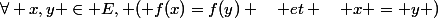 \forall x,y \in E, ( f(x)=f(y) \quad et \quad x = y )