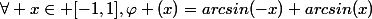\forall x\in [-1,1],\varphi (x)=arcsin(-x)+arcsin(x)