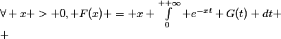\forall x > 0, F(x) = x \int_0^{+ \infty} e^{-xt} G(t) dt
 \\ 
