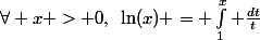 \forall x > 0,~\ln(x) = \int_1^x \frac{dt}{t}