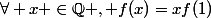 \forall x \in\mathbb{Q} , f(x)=xf(1)