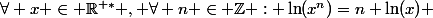 \forall x \in \R^{+*} , \forall n \in \Z : \ln(x^n)=n \ln(x) 