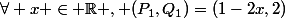 \forall x \in \R , (P_1,Q_1)=(1-2x,2)