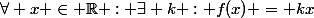 \forall x \in \R : \exists k : f(x) = kx