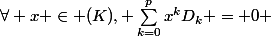 \forall x \in \mathbb(K), \sum_{k=0}^{p}x^kD_k = 0 