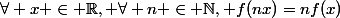 \forall x \in \mathbb{R}, \forall n \in \mathbb{N}, f(nx)=nf(x)