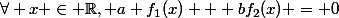 \forall x \in \mathbb{R}, a f_1(x) + bf_2(x) = 0
