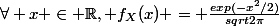 \forall x \in \mathbb{R}, f_X(x) = \frac{exp(-x^2/2)}{sqrt{2\pi}}