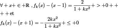 \forall x \in \mathbb{R}~,f_k(x)-(x-1)=\dfrac{2}{1+kx^2} > 0  \\  \text{et}&nbsp;&nbsp;f_k(x)-(x+1)=-\dfrac{2kx^2}{1+kx^2} \leq 0