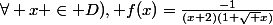 \forall x \in D), f(x)=\frac{-1}{(x+2)(1+\sqrt x)}