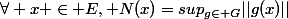 \forall x \in E, N(x)=sup_{g\in G}||g(x)||