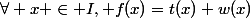 \forall x \in I, f(x)=t(x)+w(x)