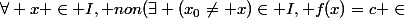 \forall x \in I, non(\exists (x_0\ne x)\in I, f(x)=c \in