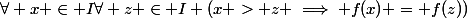 \forall x \in I\ \forall z \in I \ (x > z \implies f(x) = f(z))