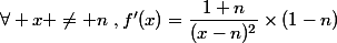 \forall x \neq n~,f'(x)=\dfrac{1+n}{(x-n)^2}\times(1-n)