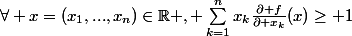 \forall x=(x_1,...,x_n)\in\R , \sum_{k=1}^{n}{x_k\frac{\partial f}{\partial x_k}(x)}\geq 1