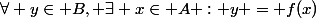 \forall y\in B, \exists x\in A : y = f(x)