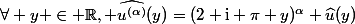 \forall y \in \mathbb{R}, \widehat{u^{(\alpha)}}(y)=(2 \mathrm{i} \pi y)^\alpha \widehat{u}(y)
