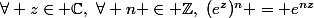 \forall z\in \C,~\forall n \in \Z,~(e^{z})^n = e^{nz}