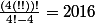 \frac{(4(!!))!}{4!-4}=2016