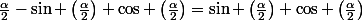 \frac{\alpha}{2}-\sin \left(\frac{\alpha}{2}\right) \cos \left(\frac{\alpha}{2}\right)=\sin \left(\frac{\alpha}{2}\right) \cos \left(\frac{\alpha}{2}\right)