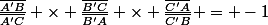 \frac{\bar{A'B}}{\bar{A'C}} \times \frac{\bar{B'C}}{\bar{B'A}} \times \frac{\bar{C'A}}{\bar{C'B}} = -1