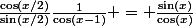 \frac{\cos(x/2)}{\sin(x/2)}\frac1{\cos(x-1)} = \frac{\sin(x)}{\cos(x)}
