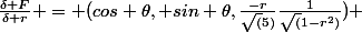 \frac{\delta F}{\delta r} = (cos \theta, sin \theta,\frac{-r}{\sqrt(5)}\frac{1}{\sqrt(1-r^2)}) 