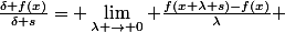 \frac{\delta f(x)}{\delta s}= \lim_{\lambda \to 0} \frac{f(x+\lambda s)-f(x)}{\lambda} 