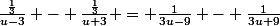 \frac{\frac{1}{3}}{u-3} - \frac{\frac{1}{3}}{u+3} = \frac{1}{3u-9} - \frac{1}{3u+9}