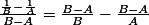\frac{\frac{1}{B}-\frac{1}{A}}{B-A}=\frac{B-A}{B}-\frac{B-A}{A}