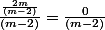 \frac{\frac{2m}{(m-2)}}{(m-2)}=\frac{0}{(m-2)}