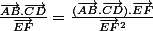 \frac{\overrightarrow{AB}.\overrightarrow{CD}}{\overrightarrow{EF}}=\frac{(\overrightarrow{AB}.\overrightarrow{CD}).\overrightarrow{EF}}{\overrightarrow{EF}^2}