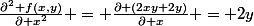 \frac{\partial^2 f(x,y)}{\partial x^2} = \frac{\partial (2xy+2y)}{\partial x} = 2y