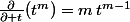 \frac{\partial}{\partial t}(t^m)=m\,t^{m-1}