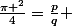 \frac{\pi ^{2}}{4}=\frac{p}{q} 