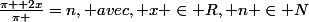 \frac{\pi +2x}{\pi }=n, avec, x \in R, n \in N