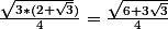 \frac{\sqrt{3*(2+\sqrt{3}})}{4}=\frac{\sqrt{6+3\sqrt{3}}}{4}