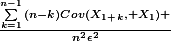 \frac{\sum_{k=1}^{n-1}{(n-k)Cov(X_1_+_k, X_1) }}{n^{2}\epsilon^{2}}