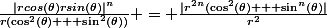 \frac{|rcos(\theta)rsin(\theta)|^n}{r(\cos^2(\theta) + \sin^2(\theta))} = \frac{|r^{2n}(\cos^2(\theta) + \sin^n(\theta)|}{r^2}
