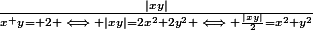 \frac{|xy|}{x^+y^}= 2 \iff |xy|=2x^2+2y^2 \iff \frac{|xy|}{2}=x^2+y^2