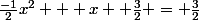 \frac{-1}{2}x^2 + x+ \frac{3}{2} = \frac{3}{2}