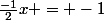 \frac{-1}{2}x = -1