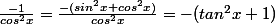 \frac{-1}{cos^2x}=\frac{-(sin^2x+cos^2x)}{cos^2x}=-(tan^2x+1)